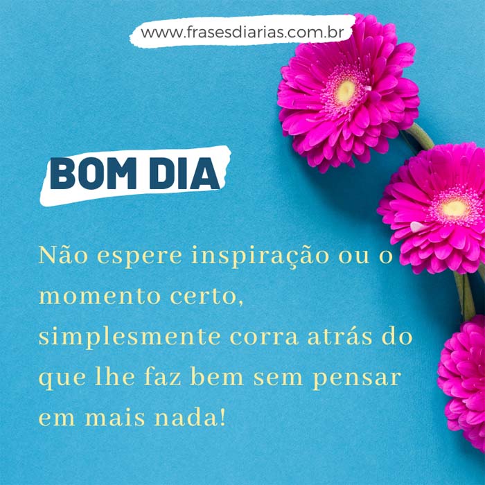 Não espere inspiração ou o momento certo