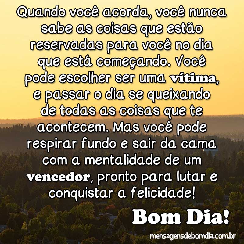 Quando você acorda, você nunca sabe as coisas que estão reservadas para você no dia que esta começando