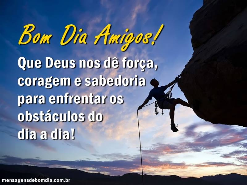 Amigos! Que Deus nos dê força