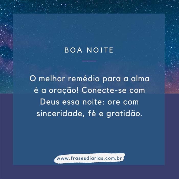 Boa Noite, O melhor remédio para a alma é a oração