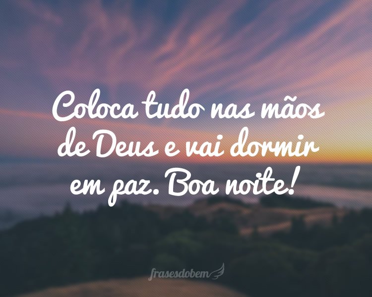 Coloca tudo nas mãos de Deus