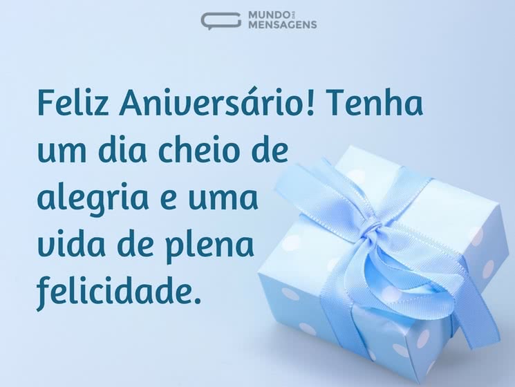 Feliz Aniversário! Tenha um dia cheio de alegria