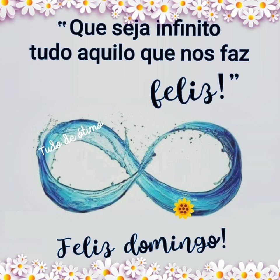 Que seja infinito tudo aquilo que nos faz feliz! Feliz domingo!