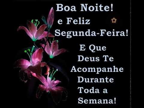 Boa Noite e Feliz Segunda-Feira!