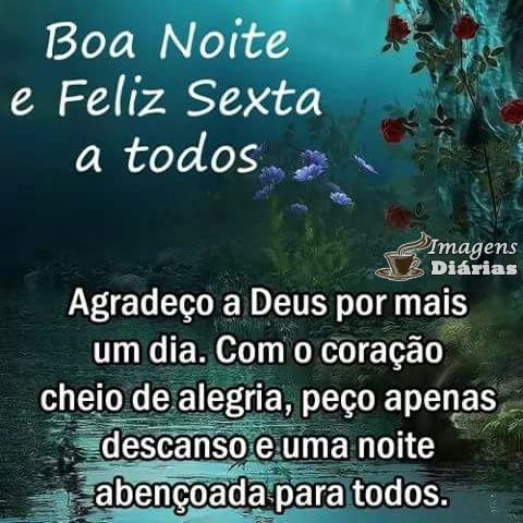 Boa Noite e Feliz Sexta a todos