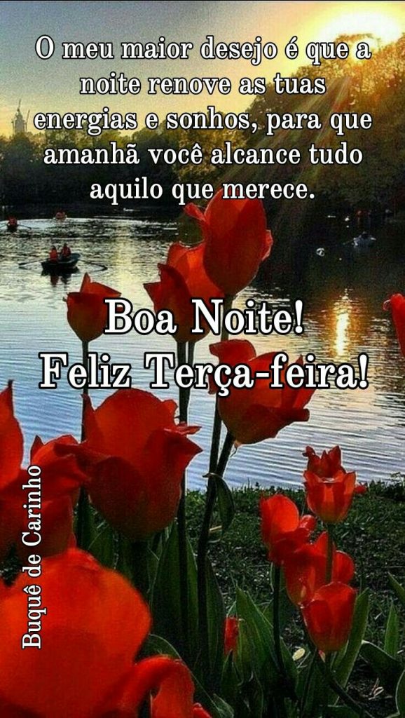 Boa Noite! Feliz Terça-Feira