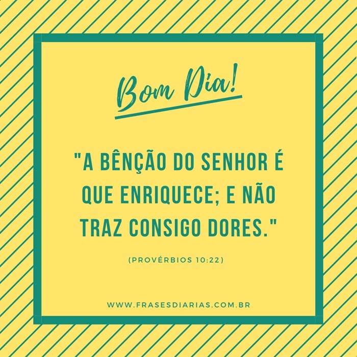 (Provérbios 10:22) A bênção do Senhor é que enriquece 