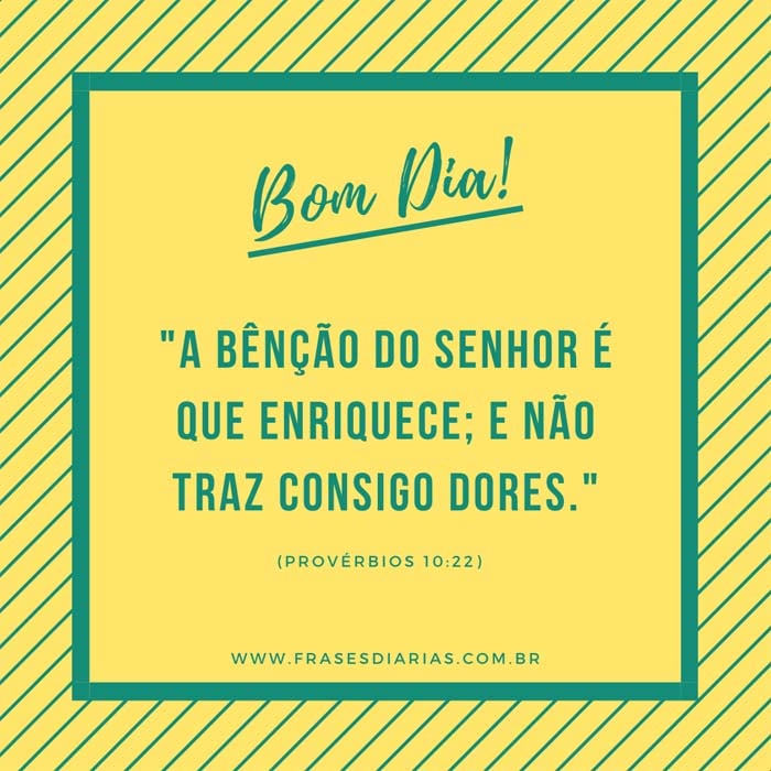 (Provérbios 10:22) A bênção do Senhor é que enriquece 