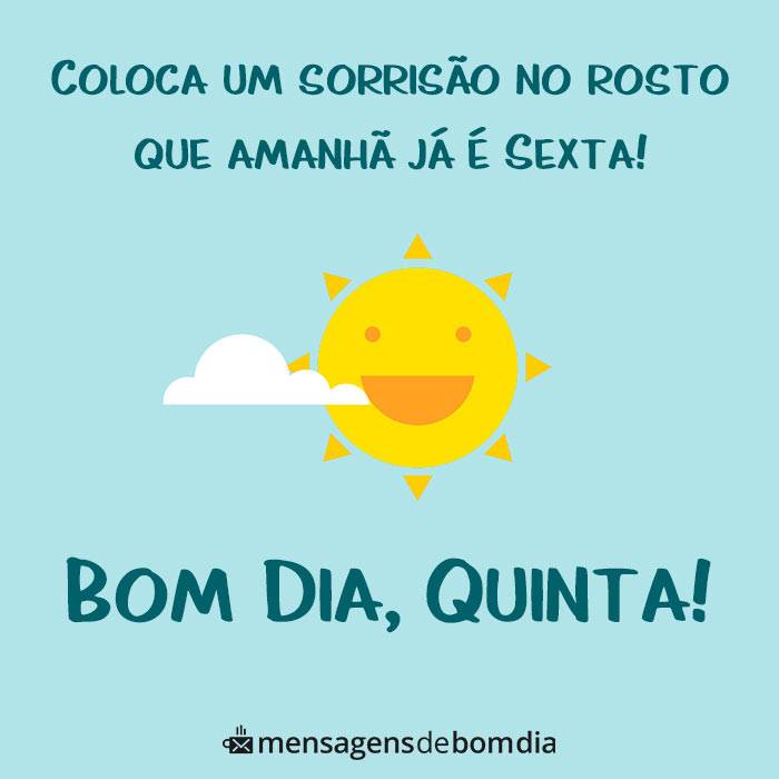 bom dia quinta coloca um sorrisão no rosto que amanhã já é sexta