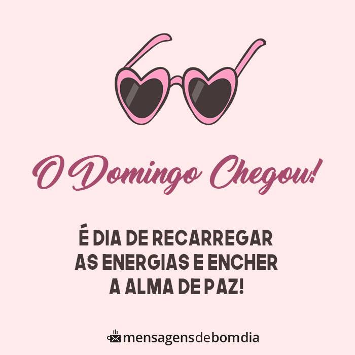 bom dia o domingo chegou é dia de recarregar as energias