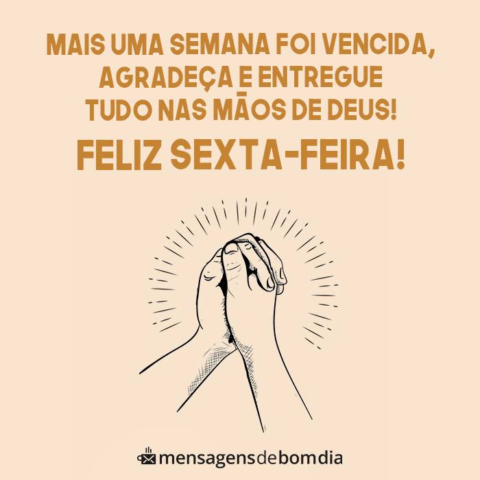 feliz sexta feira agradeça e entregue tudo nas mãos de Deus