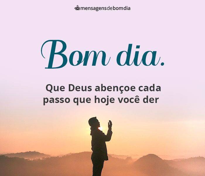 mensagem de bom dia Deus abençoe cada passo que você der