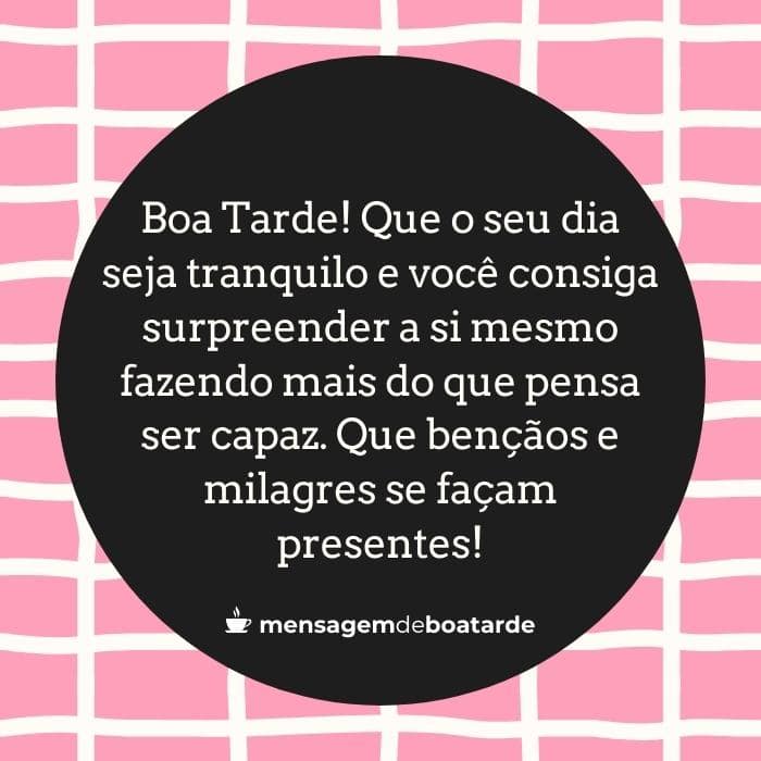 que bençãos e milagres se façam presentes boa tarde